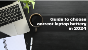 How to choose correct laptop battery