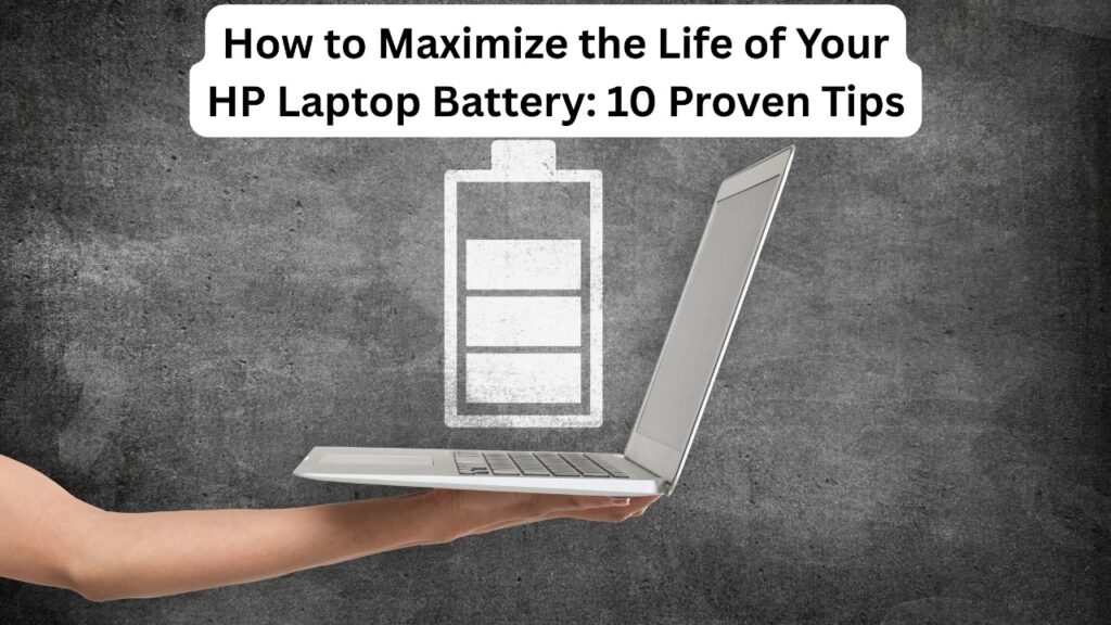 How to Maximize the Life of Your HP Laptop Battery: 10 Proven Tips 1 How to Maximize the Life of Your HP Laptop Battery 10 Proven Tips