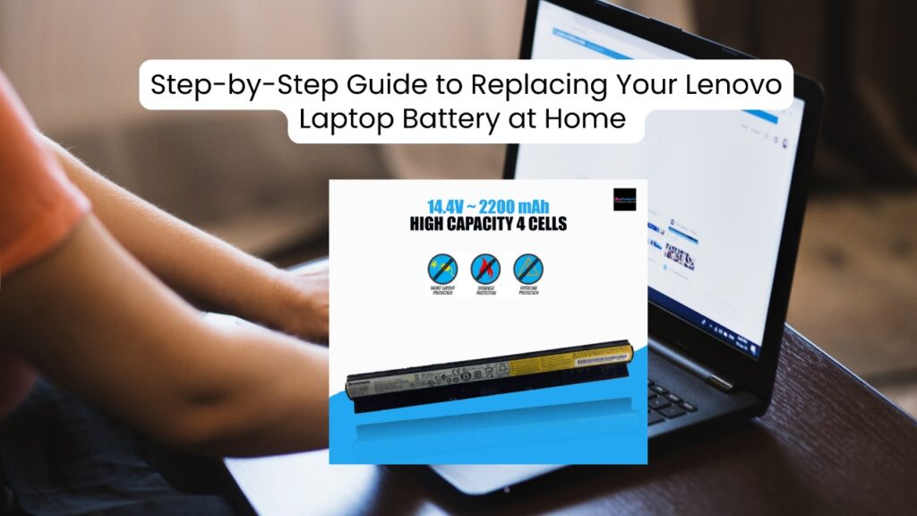 Step-by-Step Guide to Replacing Your Lenovo Laptop Battery at Home 1 Step by Step Guide to Replacing Your Lenovo Laptop Battery at Home