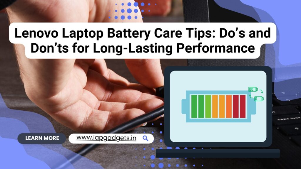 Lenovo Laptop Battery Care Tips: Do’s and Don’ts for Long-Lasting Performance 1 Lenovo Laptop Battery Care Tips Dos and Donts for Long Lasting Performance